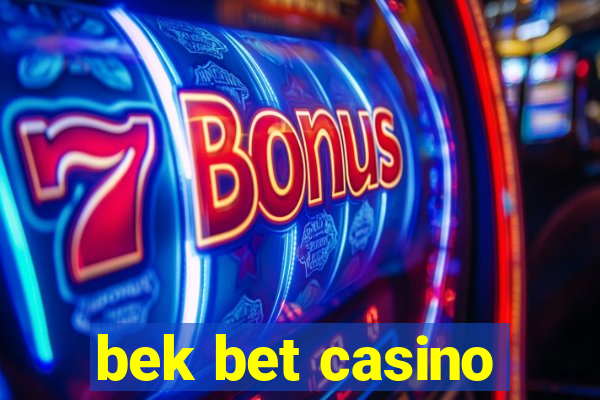 bek bet casino